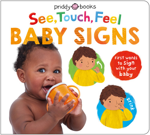 See, Touch, Feel: Baby Signs (First Words to Sign With Your Baby) by Roger Priddy, Priddy Books, 9781684495467