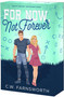 For Now, Not Forever by C.W. Farnsworth, 9781649379023