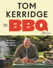 The BBQ Book (The ultimate recipes for your outdoor grill: THE SUNDAY TIMES BESTSELLER) by Tom Kerridge, 9781526684899