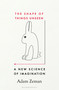 The Shape of Things Unseen (A New Science of Imagination) by Adam Zeman, 9781526609731