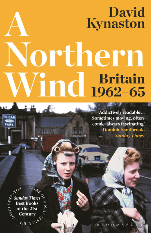 A Northern Wind (Britain 1962-65) by David Kynaston, 9781526657565