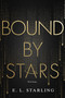 Bound By Stars by E.L. Starling, 9781649378408