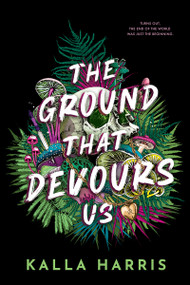 The Ground That Devours Us by Kalla Harris, 9781649378392