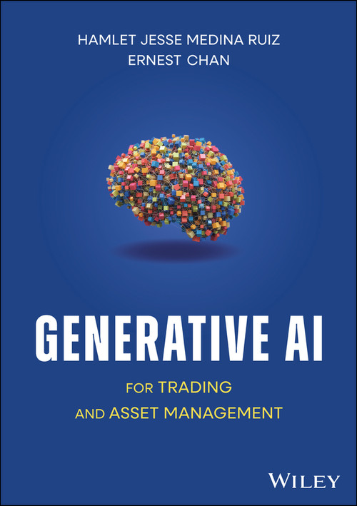 Generative AI for Trading and Asset Management by Hamlet Jesse Medina Ruiz, Ernest P. Chan, 9781394266975