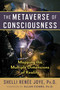 The Metaverse of Consciousness (Mapping the Multiple Dimensions of Reality) by Shelli Renée Joye, Allan Combs, 9798888500125