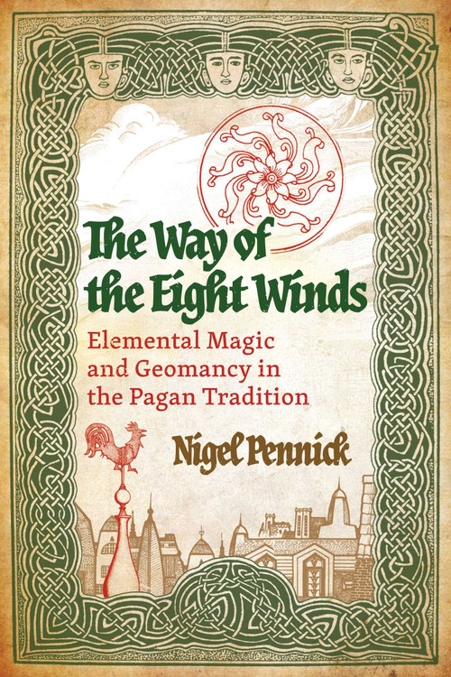 The Way of the Eight Winds (Elemental Magic and Geomancy in the Pagan Tradition) by Nigel Pennick, 9798888500743