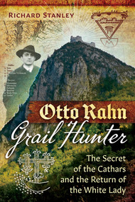 Otto Rahn, Grail Hunter (The Secret of the Cathars and the Return of the White Lady) by Richard Stanley, 9798888501559