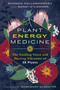 Plant Energy Medicine (The Guiding Voice and Healing Vibration of 58 Plants) by Rhonda PallasDowney, Sandi O'Connor, Rosemary Gladstar, 9798888501757