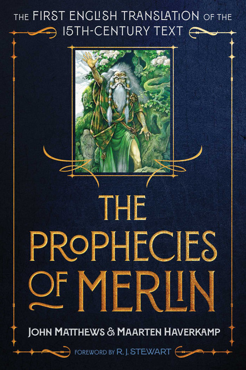 The Prophecies of Merlin (The First English Translation of the 15th-Century Text) by John Matthews, Maarten Haverkamp, R. J. Stewart, 9798888502198