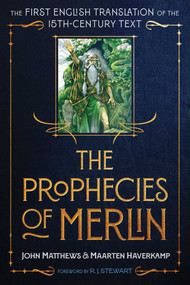 The Prophecies of Merlin (The First English Translation of the 15th-Century Text) by John Matthews, Maarten Haverkamp, R. J. Stewart, 9798888502198