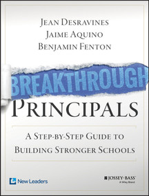 Breakthrough Principals (A Step-by-Step Guide to Building Stronger Schools) by Jean Desravines, Jaime Aquino, Benjamin Fenton, 9781118801178