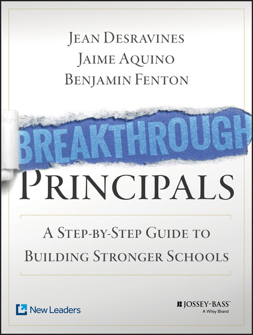 Breakthrough Principals (A Step-by-Step Guide to Building Stronger Schools) by Jean Desravines, Jaime Aquino, Benjamin Fenton, 9781118801178