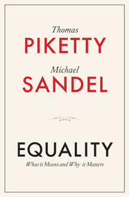 Equality (What It Means and Why It Matters) by Thomas Piketty, Michael J. Sandel, 9781509565504