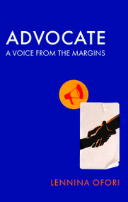 Advocate (A voice from the margins) by Lennina Ofori, 9780349702216