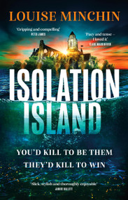 Isolation Island (Ten celebrities. One deadly secret. The gripping debut thriller by the award-winning author and journalist) by Louise Minchin, 9781035407460
