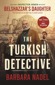Belshazzar's Daughter (Inspector Ikmen Mystery 1) (THE TURKISH DETECTIVE TV TIEIN Ikmen mystery 1) by Barbara Nadel, 9781035424924