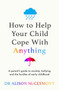 How to Help Your Child Cope With Anything by Alison McClymont, 9781398720930