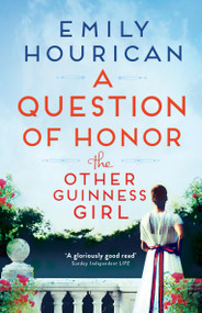 The Other Guinness Girl: A Question of Honor by Emily Hourican, 9781399707992