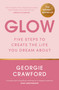 Glow (Five Steps to Create the Life You Dream About) by Georgie Crawford, 9781399708623