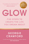 Glow (Five Steps to Create the Life You Dream About) by Georgie Crawford, 9781399708623