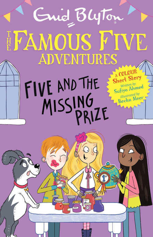 Famous Five Colour Short Stories: Five and the Missing Prize by Sufiya Ahmed, Enid Blyton, 9781444972535