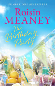 The Birthday Party (A spell-binding summer read from the Number One bestselling author (Roone Book 4)) by Roisin Meaney, 9781473643079