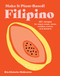 Make It Plant-Based! Filipino (60+ Recipes for Vegan Soups, Stews, Noodles, Snacks, and Desserts) by Ria Elciario-McKeown, Mehreen Karim, 9781523525621