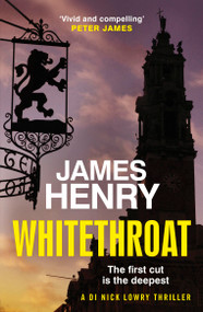 Whitethroat (the third novel in the Essex-based series featuring DI Nick Lowry) by James Henry, 9781529401110