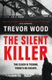 The Silent Killer by Trevor Wood, 9781529432527