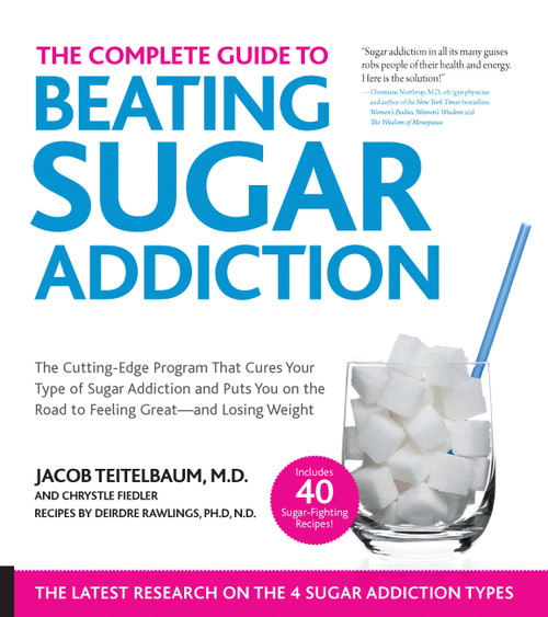 The Complete Guide to Beating Sugar Addiction by Jacob Teitelbaum, Chrystle Fiedler, 9781592336784