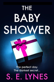 The Baby Shower (A totally unputdownable psychological thriller with a jaw-dropping twist) by S.E. Lynes, 9781836181422