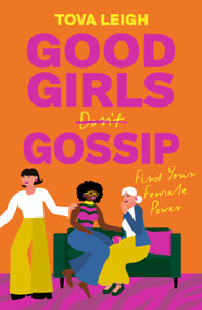 Good Girls Gossip (Find Your Female Power) by Tova Leigh, 9781786789532