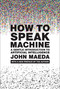 How to Speak Machine, with a new preface by the author (A Gentle Introduction to Artificial Intelligence) by John Maeda, 9780262553179