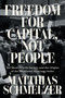 Freedom for Capital, Not People (The Mont Pèlerin Society and the Origins of the Neoliberal Monetary Order) by Matthias Schmelzer, Joshua Rahtz, 9781804293744
