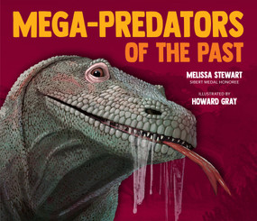 Mega-Predators of the Past - 9781682638057 by Melissa Stewart, Howard Gray, 9781682638057