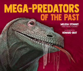 Mega-Predators of the Past - 9781682638057 by Melissa Stewart, Howard Gray, 9781682638057