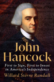 John Hancock (First to Sign, First to Invest in America's Independence) by Willard Sterne Randall, 9780593472149