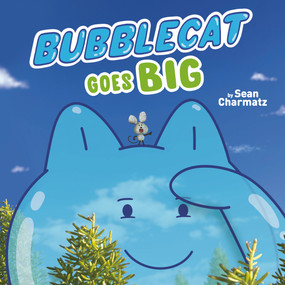 BubbleCat Goes Big by Sean Charmatz, 9780593223833