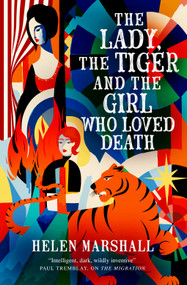 The Lady, the Tiger and the Girl Who Loved Death by Helen Marshall, 9781803369518