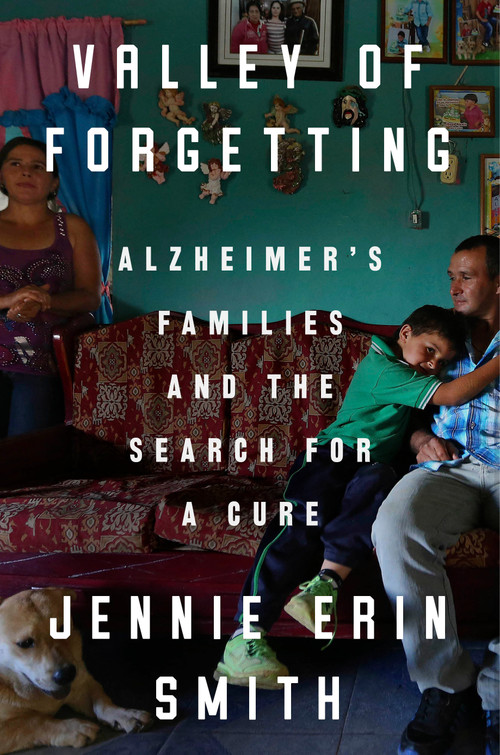 Valley of Forgetting (Alzheimer's Families and the Search for a Cure) by Jennie Erin Smith, 9780525536079