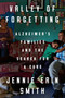 Valley of Forgetting (Alzheimer's Families and the Search for a Cure) by Jennie Erin Smith, 9780525536079