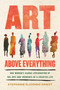Art Above Everything (One Woman's Global Exploration of the Joys and Torments of a Creative Life) by Stephanie Elizondo Griest, 9780807020418