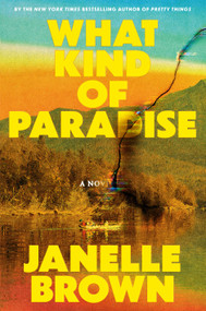 What Kind of Paradise (A Novel) by Janelle Brown, 9780593449783