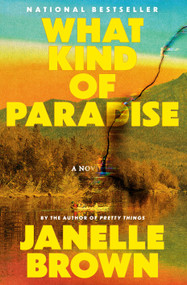 What Kind of Paradise (A Novel) by Janelle Brown, 9780593449783