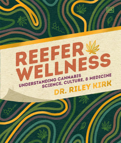 Reefer Wellness (Understanding Cannabis Science, Culture, and Medicine) by Dr. Riley Kirk, 9780593847152