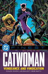 DC Finest: Catwoman: Vengeance and Vindication by Doug Moench, Chuck Dixon, Jo Duffy, Jim Balent, 9781799501756