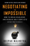 Negotiating the Impossible, Second Edition (How to Break Deadlocks and Resolve Ugly Conflicts (without Money or Muscle)) by Deepak Malhotra, 9798890570987
