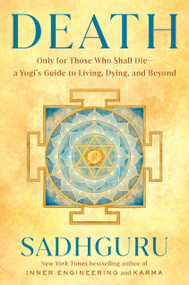 Death (Only for Those Who Shall Die--a Yogi's Guide to Living, Dying, and Beyond) - 9780593797969 by Sadhguru, 9780593797969