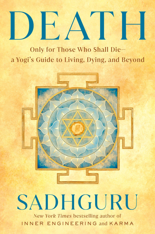 Death (Only for Those Who Shall Die--a Yogi's Guide to Living, Dying, and Beyond) - 9780593797969 by Sadhguru, 9780593797969