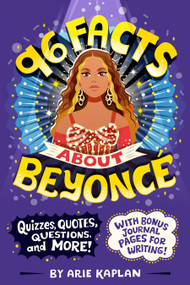 96 Facts About Beyoncé (Quizzes, Quotes, Questions, and More! With Bonus Journal Pages for Writing!) by Arie Kaplan, Risa Rodil, 9780593891506
